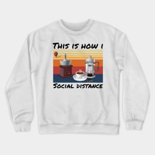 This Is How I Social Distance, Vintage Coffee Lover Crewneck Sweatshirt